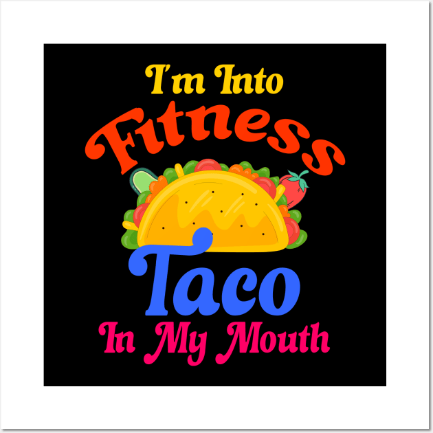 I'm Into Fitness Taco In My Mouth Wall Art by Officail STORE